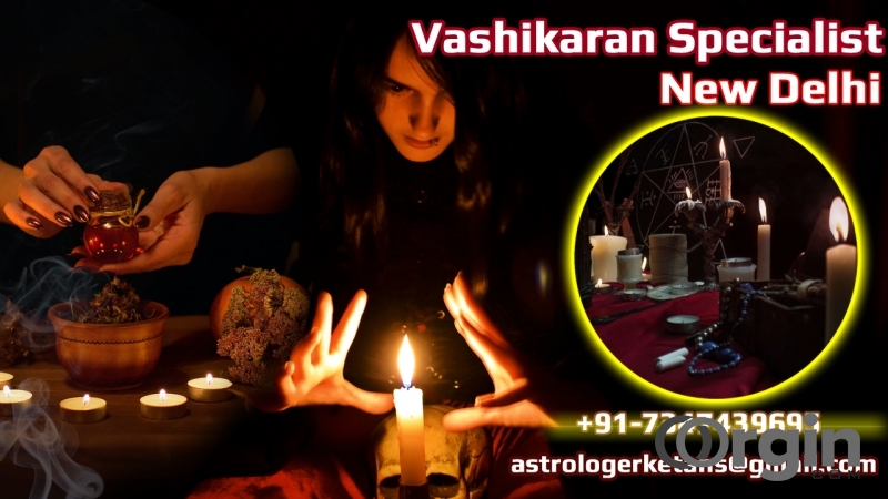 Vashikaran Specialist in New Delhi | Spell Casting Services Near Me